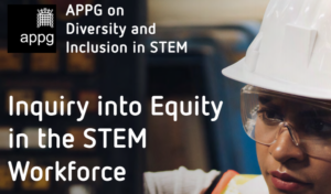 APPG report Inquiry into Equity in the STEM Workforce. Background image shows woman with brown skin, safety glasses and white hard hat